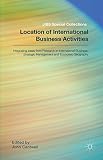 Location of international business activities : integrating ideas from research in international business, strategic management and economic geography