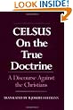 On the True Doctrine: A Discourse Against the Christians