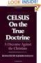 On the True Doctrine: A Discourse Against the Christians