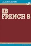 Ib French B Higher & Standard Level (OSC IB Revision Guides for the International Baccalaureate Diploma)