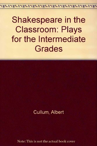 Shakespeare in the Classroom: Plays for the Intermediate Grades
