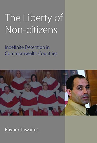 The Liberty of Non-citizens: Indefinite Detention in Commonwealth Countries (Hart Studies in Constitutional Law)