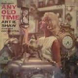 Artie Shaw And His Orchestra - Any Old Time - [LP]