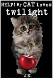 Help! My Cat Loves Twilight (A short feline parody)