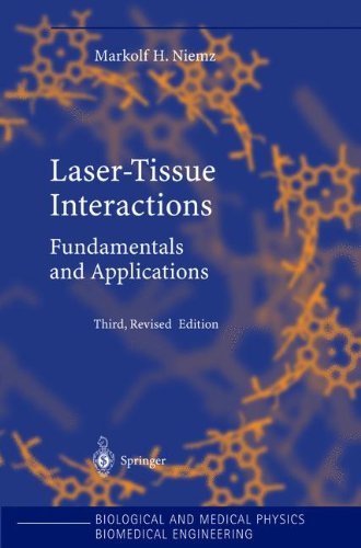 Laser-Tissue Interactions: Fundamentals and Applications (Biological and Medical Physics, Biomedical Engineering) Laser-Tissue Interactions: Fundamentals and Applications (Biological and Medical Physics, Biomedical Engineering)