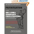 IMF, World Bank & Adb Agenda on Privatisation Volume IV: Sri Lanka Insurance Privatisation Annulled as Unlawful & Illegal by Supreme Court Handled by ... & Ernst & Young, Chartered Accountants: 4'