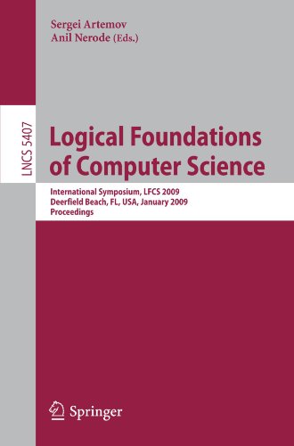 Logical Foundations of Computer Science: International Symposium, LFCS 2009, Deerfield Beach, FL, USA, January 3-6, 2009, Proceedings (Lecture Notes ... Computer Science and General Issues)