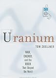 Uranium: War, Energy and the Rock That Shaped the World