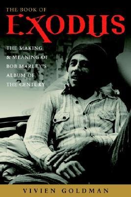 [The Book of Exodus: The Making and Meaning of Bob Marley and the Wailers' Album of the Century] (By: Vivien Goldman) [published: May, 2006]