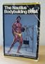 The Nautilus book: An illustrated guide to physical fitness the Nautilus way : includes special section on latest Nautilus equipment (Nautilus Bodybuilding Book)