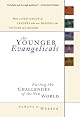 The Younger Evangelicals: Facing the Challenges of the New World