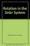 Rotation in the solar system : proceedings of a Royal Society discussion meeting held on 8 and 9 March 1984