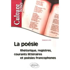 La Po�sie, rh�torique, registres, courants litt�raires et po�sies francophones