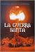 LA Guerra Santa (Spanish Edition)