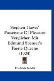 Stephen Hawes' Passetyme Of Pleasure Verglichen Mit Edmund Spenser's Faerie Queene (1905) (German Edition)