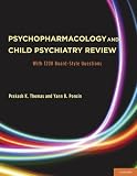 Psychopharmacology and child psychiatry review : with 1200 board-style questions