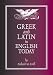 Greek and Latin in English Today