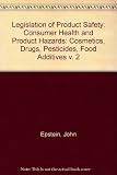 The legislation of product safety. Vol.2, Consumer health and product hazards - cosmetics and drugs, pesticides, food additives