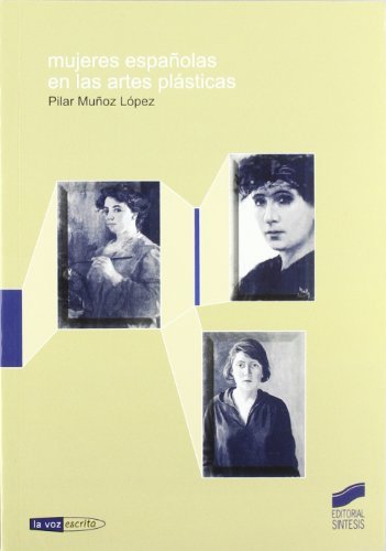 Mujeres españolas en las artes plásticas (La voz escrita) (Spanish Edition)