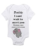 Daddy I Cant Wait to Meet You Mommy Says Your Amazing Infant Baby Onesie 0-3 Months
