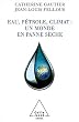 Eau, p�trole, climat : un monde en panne s�che