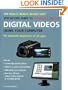 The Really, Really, Really Easy Step-by-Step Guide to Creating & Editing Digital Videos Using Your Computer: For Absolute Beginners of All Ages
