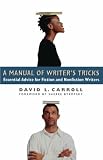 A Manual of Writer s Tricks: Essential Advice for Fiction and Nonfiction Writers