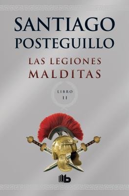 By Santiago Posteguillo Las legiones malditas (Scipio Africanus) (Spanish Edition) [Hardcover]