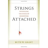 strings attached untangling the ethics of incentives