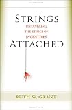 Strings Attached: Untangling the Ethics of Incentives