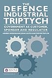 The defence industrial triptych : government as customer, sponsor and regulator