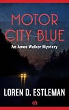 Motor City Blue: An Amos Walker Mystery (Book One): Amos Walker Mystery Series, Book 1