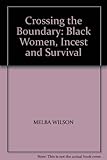 Crossing the boundary : black women survive incest