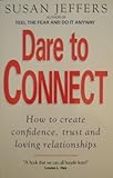 Dare to connect : how to create trust, confidence and loving relationships