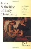 Jesus & the Rise of Early Christianity: A History of New Testament Times