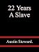 22 Years A Slave - Austin Steward.