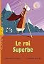 Le roi superbe