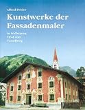 Kunstwerke der Fassadenmaler in S�dbayern, Tirol und Vorarlberg
