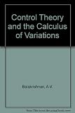 Control theory and the calculus of variations : based on the lectures presented at the Workshop on Calculus of Variations and Control Theory, University of California, Los Angeles, July 1968, [in hono