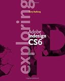 Exploring Adobe InDesign CS6 (Adobe Cs6)