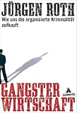 Gangsterwirtschaft: Wie uns die organisierte Kriminalität aufkauft