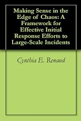 Making Sense in the Edge of Chaos: A Framework for Effective Initial Response Efforts to Large-Scale Incidents