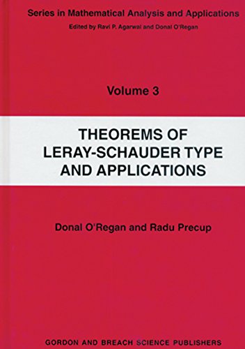 Theorems of Leray-Schauder Type And Applications: v. 3 (Mathematical Analysis and Applications)
