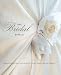 The Bridal Bible: Inspiration for Planning Your Perfect Wedding