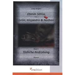 Etanas S�hne Teil 1. Le�n, Alejandro & Nathan: Band 1 - T�dliche Bedrohung