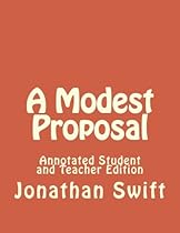A Modest Proposal: Annotated Student and Teacher Edition A Modest Proposal: Annotated Student and Teacher Edition