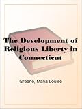 The Development of Religious Liberty in Connecticut