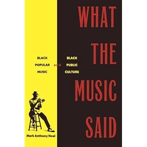 What the Music Said: Black Popular Music and Black Public Culture