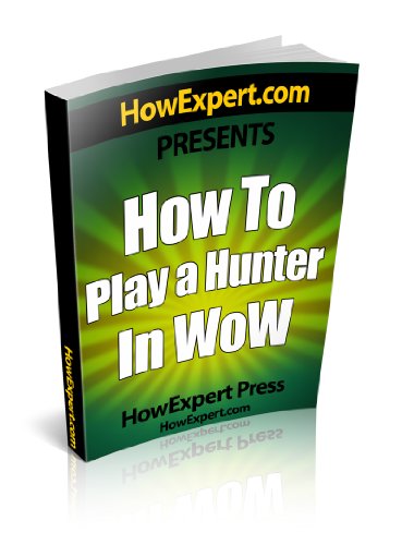 How To Play a Hunter In WoW: Your Step-By-Step Guide To Playing Hunters In WoW