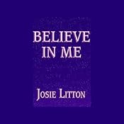 Believe in Me (Unabriged) | [Josie Litton]